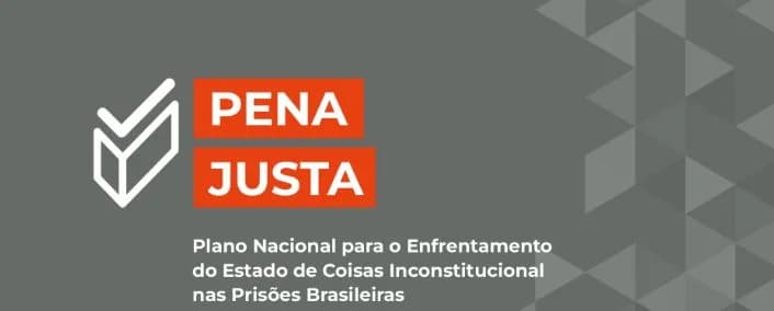 “Estado de Coisas Inconstitucional”: uma leitura diagnóstica do Plano “Pena Justa” à luz do relatório do Sistema Nacional de Informações Penais 2025.1